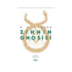 Zihnin Gnosisi - George Robert Stow Mead