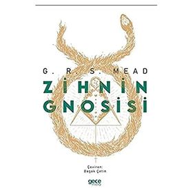 Zihnin Gnosisi - George Robert Stow Mead