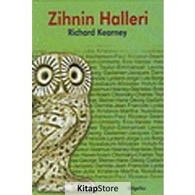 ZIHNIN HALLERI ÇAĞDAŞ DÜŞÜNÜRLERLE SÖYLEŞİLER - RICHARD KEARNEY