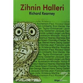 ZIHNIN HALLERI ÇAĞDAŞ DÜŞÜNÜRLERLE SÖYLEŞİLER - RICHARD KEARNEY