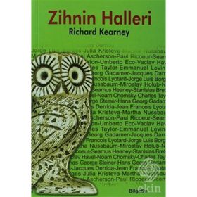 ZIHNIN HALLERI ÇAĞDAŞ DÜŞÜNÜRLERLE SÖYLEŞİLER - RICHARD KEARNEY