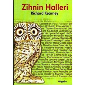 ZIHNIN HALLERI ÇAĞDAŞ DÜŞÜNÜRLERLE SÖYLEŞİLER - RICHARD KEARNEY