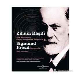 ZIHNIN KAŞİFİ - SIGMUND FREUD AILE ARŞİVİNDEN ÖZGÜN FOTOGRAF VE BELGELERLE SIGMUND FREUD BIYOGRAFISI - RUTH SHEPPARD