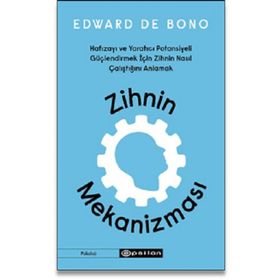 Zihnin Mekanizması Hafızayı ve Yaratıcı Potansiyeli Güçlendirmek İçin Zihnin Nasıl Çalıştığını Anlamak - Edward De Bono