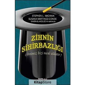 Zihnin Sihirbazlığı - Susana Martinez-Cante Sandra Blakeslee Stephen L. Macknik