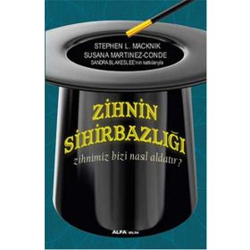 Zihnin Sihirbazlığı - Susana Martinez-Cante Sandra Blakeslee Stephen L. Macknik