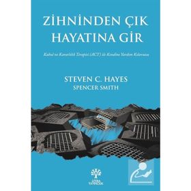 Zihninden Çık Hayatına Gir - Steven C. Hayes, Spencer Smith