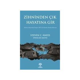 Zihninden Çık Hayatına Gir - Steven C. Hayes, Spencer Smith