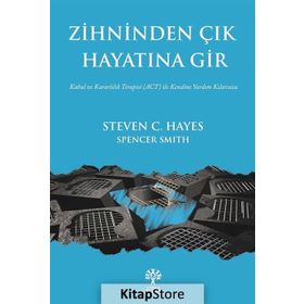Zihninden Çık Hayatına Gir - Steven C. Hayes, Spencer Smith