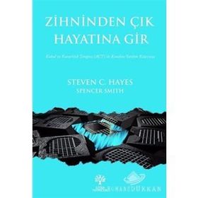 Zihninden Çık Hayatına Gir - Steven C. Hayes, Spencer Smith