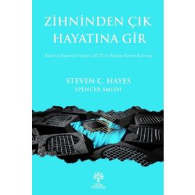 Zihninden Çık Hayatına Gir - Steven C. Hayes, Spencer Smith