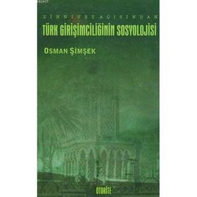ZIHNIYET AÇISINDAN TÜRK GİRİŞİMCİLİĞİNİN SOSYOLOJISI - OSMAN ŞİMŞEK