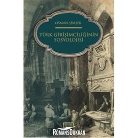 ZIHNIYET AÇISINDAN TÜRK GİRİŞİMCİLİĞİNİN SOSYOLOJISI - OSMAN ŞİMŞEK