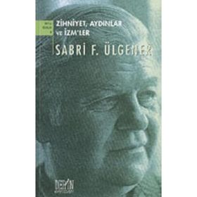 ZIHNIYET, AYDINLAR VE İZM'LER - SABRI F. ÜLGENER