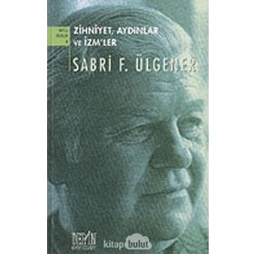 ZIHNIYET, AYDINLAR VE İZM'LER - SABRI F. ÜLGENER