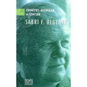 ZIHNIYET, AYDINLAR VE İZM'LER - SABRI F. ÜLGENER