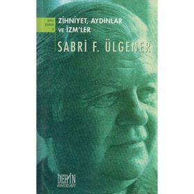 ZIHNIYET, AYDINLAR VE İZM'LER - SABRI F. ÜLGENER