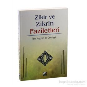 ZIKIR VE ZIKRIN FAZILETLERI - İBNÜ´L KAYYIM EL-CEVZIYYE