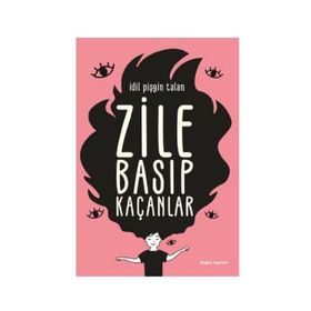 Zile Basıp Kaçanlar - İdil Pişgin Talan