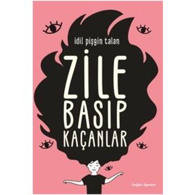 Zile Basıp Kaçanlar - İdil Pişgin Talan