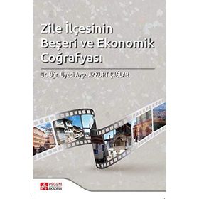 Zile İlçesinin Beşeri ve Ekonomik Coğrafyası - Pegem Akademi Yayıncılık