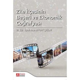 Zile İlçesinin Beşeri ve Ekonomik Coğrafyası - Pegem Akademi Yayıncılık