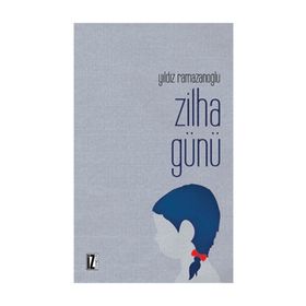 ZILHA GÜNÜ - YILDIZ RAMAZANOĞLU
