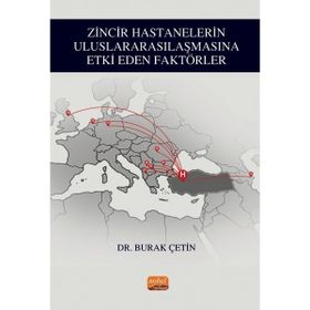 Zincir Hastanelerin Uluslararasılaşmasına Etki Eden Faktörler Nobel Bilimsel Eserler
