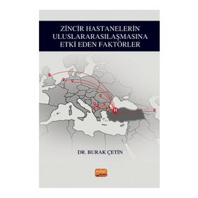 Zincir Hastanelerin Uluslararasılaşmasına Etki Eden Faktörler Nobel Bilimsel Eserler