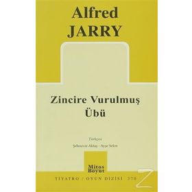 Zincire Vurulmuş Übü - Alfred Jarry Ayşe Selen