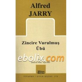 Zincire Vurulmuş Übü - Alfred Jarry Ayşe Selen
