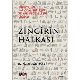 ZINCIRIN HALKASI TÜRKİYENİN YARI SÖMÜRGELEŞME VE YARI FEODALLEŞME ÇIKMAZI - VASFI NADIR TEKIN
