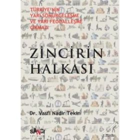 ZINCIRIN HALKASI TÜRKİYENİN YARI SÖMÜRGELEŞME VE YARI FEODALLEŞME ÇIKMAZI - VASFI NADIR TEKIN