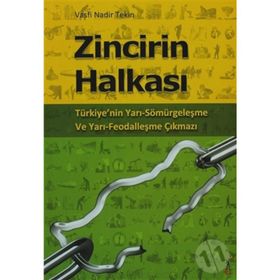 ZINCIRIN HALKASI TÜRKİYENİN YARI SÖMÜRGELEŞME VE YARI FEODALLEŞME ÇIKMAZI - VASFI NADIR TEKIN