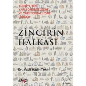 ZINCIRIN HALKASI TÜRKİYENİN YARI SÖMÜRGELEŞME VE YARI FEODALLEŞME ÇIKMAZI - VASFI NADIR TEKIN