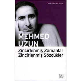 ZİNCİRLENMİŞ ZAMANLAR ZİNCİRLENMİŞ SÖZCÜKLER - MEHMED UZUN