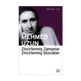 ZİNCİRLENMİŞ ZAMANLAR ZİNCİRLENMİŞ SÖZCÜKLER - MEHMED UZUN