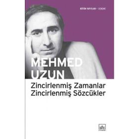 ZİNCİRLENMİŞ ZAMANLAR ZİNCİRLENMİŞ SÖZCÜKLER - MEHMED UZUN