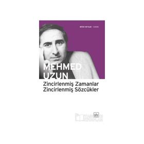ZİNCİRLENMİŞ ZAMANLAR ZİNCİRLENMİŞ SÖZCÜKLER - MEHMED UZUN