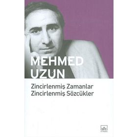 ZİNCİRLENMİŞ ZAMANLAR ZİNCİRLENMİŞ SÖZCÜKLER - MEHMED UZUN