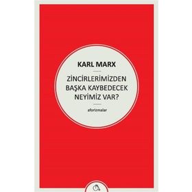 Zincirlerimizden Başka Kaybedecek Neyimiz Var - k marx