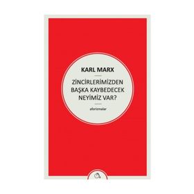 Zincirlerimizden Başka Kaybedecek Neyimiz Var - k marx
