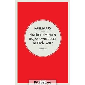 Zincirlerimizden Başka Kaybedecek Neyimiz Var - k marx