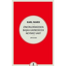 Zincirlerimizden Başka Kaybedecek Neyimiz Var - k marx