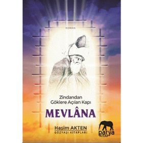 Zindandan Göklere Açılan Kapı Mevlana - Haşim Akten