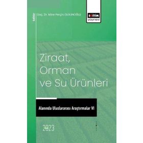 Ziraat Orman ve Su Ürünleri Alanında Uluslararası Araştırmalar 6 Eğitim Yayınevi