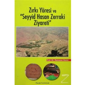Zırkı Yöresi ve Seyyid Hasan Zerraki Ziyareti - Ramazan Demir