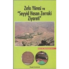 Zırkı Yöresi ve Seyyid Hasan Zerraki Ziyareti - Ramazan Demir
