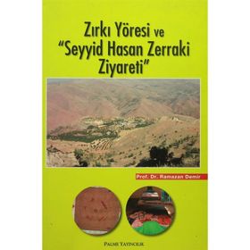 Zırkı Yöresi ve Seyyid Hasan Zerraki Ziyareti - Ramazan Demir