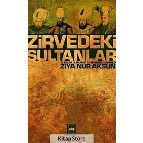 ZIRVEDEKI SULTANLAR 2. SELIM - 3. MURAD - 3. MEHMED - 1. AHMED - ZIYA NUR AKSUN